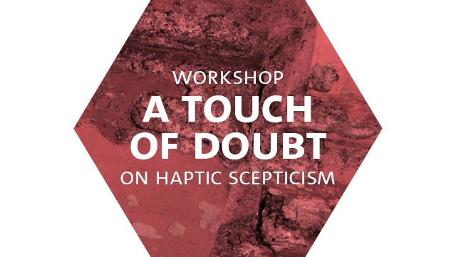 touchanddoubt-640x361 Workshop: Touch and Doubt